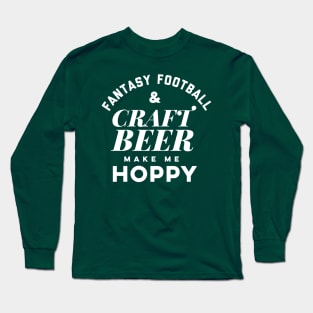 Fantasy Football and Craft Beer make me Hoppy. Long Sleeve T-Shirt